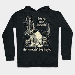 Take Me Out Of This World God Please, Don't Take The Girl Western Cowgirl Hoodie